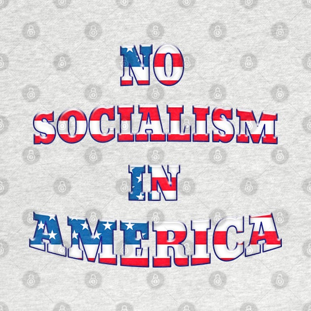 NO SOCIALISM IN AMERICA Patriotic Design by Roly Poly Roundabout